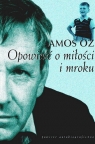 Opowieść o miłości i mroku Powieść autobiograficzna Oz Amos