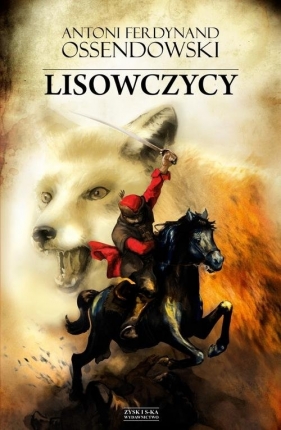 Lisowczycy (Wyd. 2014) - Antoni Ferdynand Ossendowski