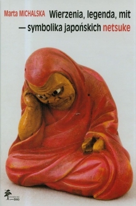 Wierzenia, legenda, mit - symbolika japońskich netsuke - Michalska Marta