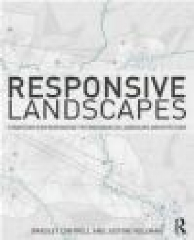 Responsive Landscapes Justine Holzman, Bradley Cantrell