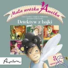 Mała wróżka Amelka Detektyw z bajki - Gaudriot Claire, Mullenheim Sophie