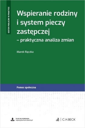 Wspieranie rodziny i system pieczy zastępczej - praktyczna analiza zmian + wzory do pobrania - Marek Rączka