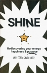 Shine Rediscovering Your Energy, Happiness and Purpose Cope Andy, Oattes Gavin