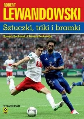 Robert Lewandowski Sztuczki, triki, bramki - Bocheński Tomasz, Borkowski Tomasz