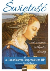 Świętość Odwieczna tęsknota duszy - Jarosław Kupczak, Dorota Mazur