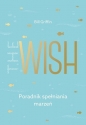 The Wish. Poradnik spełniania marzeń - Bill Griffin