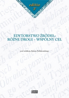 Edytorstwo źródeł: Różne drogi - wspólny cel - Adam Perłakowski