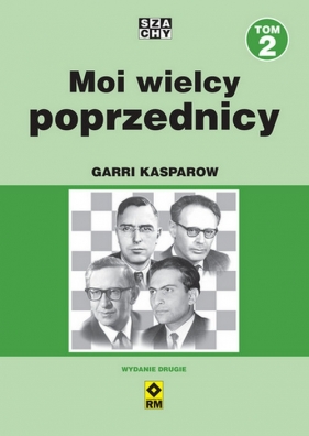 Moi wielcy poprzednicy t. 2 Wyd.II - Kasparow Garri