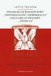 Polski ruch wolnościowy "Niepodległość i demokracja" i jego organ prasowy "Trybuna" - Artur Trudzik