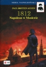1812 Tom 2 Napoleon w Moskwie Austin Paul Britten