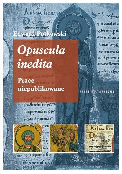 Edward Potkowski Opuscula inedita.