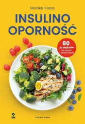 Insulinooporność. 80 przepisów na pyszne i zdrowe dania - Monika Krasa