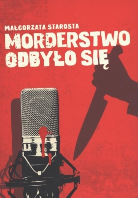 Morderstwo odbyło się - Małgorzata Starosta