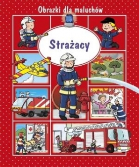 Strażacy. Obrazki dla maluchów - Émilie Beaumont