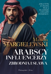 Arabscy influencerzy. Zbrodnia i sława - Marcin Margielewski .