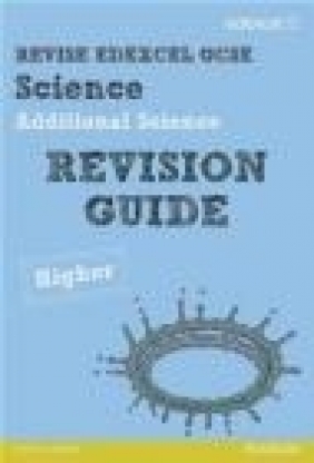 Revise Edexcel: Edexcel GCSE Additional Science Revision Guide - Higher Damian Riddle, Susan Kearsey, Penny Johnson