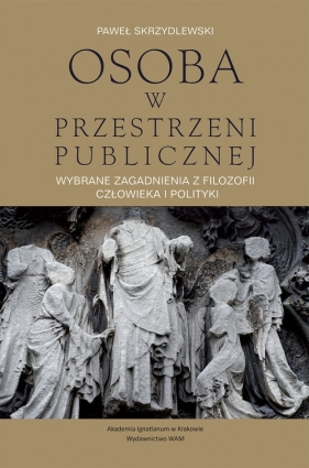 Osoba w przestrzeni publicznej - Skrzydlewski Paweł