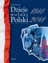 Dzieje wolnej Polski 1918-2018 Kienzler Iwona