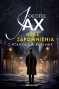 Czas zapomnienia. Tom 1. O północy w Berlinie - Joanna Jax