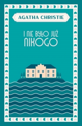 I nie było już nikogo - Agatha Christie