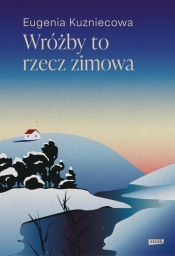 Wróżby to rzecz zimowa - Eugenia Kuzniecowa