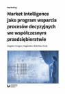 Market Intelligence jako program wsparcia procesów decyzyjnych we Gregor Bogdan, Kalińska-Kula Magdalena