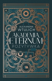 Akademia Eternum. Pozytywka - Alexandra Wtulich