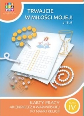 Katechizm SP 4 Trwajcie w miłości mojej KP - Opracowanie zbiorowe