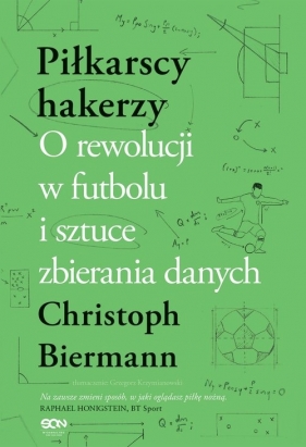 Piłkarscy hakerzy. O rewolucji w futbolu i sztuce zbierania danych - Christoph Biermann