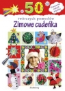 Zimowe cudeńka 50 twórczych pomysłów Marcelina Grabowska-Piątek