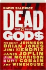 Dead Gods The 27 Club Chris Salewicz