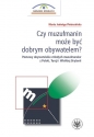 Czy muzułmanin może być dobrym obywatelem? - Marta Jadwiga Pietrusińska