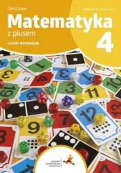 Matematyka SP 4 Z Plusem ćw Liczby naturalne A - M. Dobrowolska, S. Wojtan, P. Zarzycki
