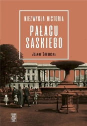 Niezwykła historia Pałacu Saskiego - Borowska Joanna