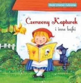 Czerwony kapturek i inne bajki - Bator Agnieszka, Michalec Bogusław, Podgórska Anna<br />