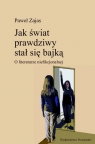 Jak świat prawdziwy stał się bajką