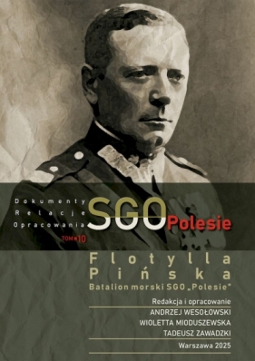 SGO Polesie, dokumenty, relacje, opracowania t. 10. Flotylla Pińska Batalion morski SGO „Polesie” - Opracowanie zbiorowe
