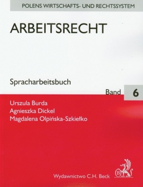 Arbeitsrecht 6 - Burda Urszula, Dickel Agnieszka, Opińska-Szkiełko Magdalena<br />