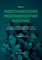 Międzynarodowe przedsiębiorstwo rodzinne. Znaczenie orientacji przedsiębiorczej sukcesora dla intern - Alicja Hadryś-Nowak