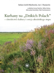 Kurhany na Dzikich Polach dziedzictwo kultury i ostoja ukraińskiego stepu