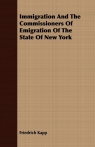 Immigration And The Commissioners Of Emigration Of The State Of New York Kapp Friedrich