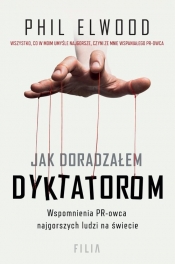 Jak doradzałem dyktatorom - Phil Elwood