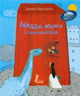 Nasza mama czarodziejka - Papuzińska Joanna<br />