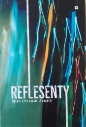 Reflesenty - Mieczysław Zyner