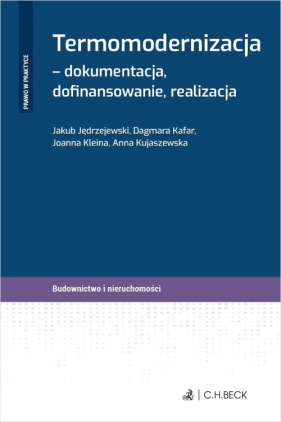 Termomodernizacja Dokumentacja dofinansowanie realizacja - Jakub Jędrzejewski, Dagmara Kafar, Joanna Kleina-Galińska, Anna Kujaszewska