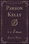Parson Kelly (Classic Reprint)