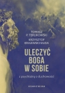Uleczyć Boga w sobie Z psychiatrą o duchowości Krajewski-Siuda Krzysztof, Terlikowski Tomasz P.