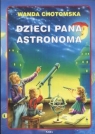 Dzieci pana Astronoma  Wanda Chotomska