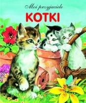 Kotki. Moi przyjaciele - Opracowanie zbiorowe
