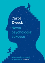 Nowa psychologia sukcesu - Carol Dweck